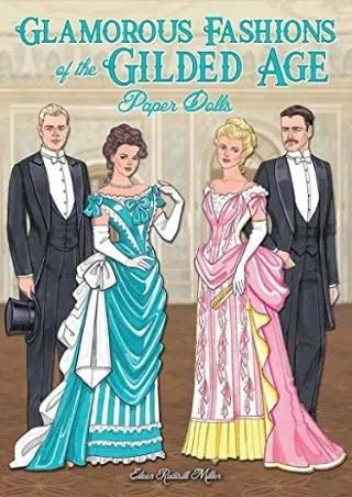 $PDF$/READ/DOWNLOAD Glamorous Fashions of the Gilded Age Paper Dolls (Dover Paper Dolls)