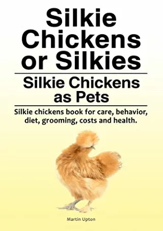 READ [PDF] Silkie Chickens or Silkies. Silkie Chickens as Pets. Silkie chickens book for