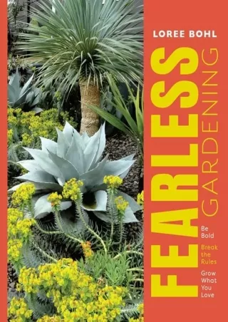 DOWNLOAD/PDF Fearless Gardening: Be Bold, Break the Rules, and Grow What You Love