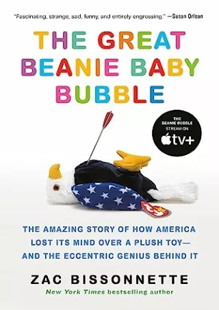 [PDF] DOWNLOAD The Great Beanie Baby Bubble: The Amazing Story of How America Lost Its Mind