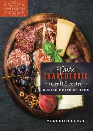 PDF_ Pure Charcuterie: The Craft & Poetry of Curing Meats at Home (Urban