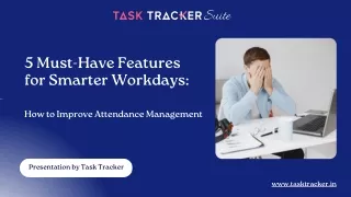 5 Must-Have Features for Smarter Workdays:  How to Improve Attendance Management