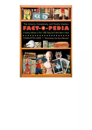 read book The Utterly, Completely, and Totally Useless Fact-O-Pedia: A Startling Collection of Over 1,000 Things You'll