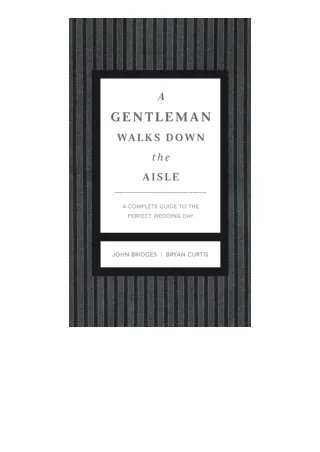 book download A Gentleman Walks Down the Aisle: A Complete Guide to the Perfect Wedding Day (The GentleManners Series)