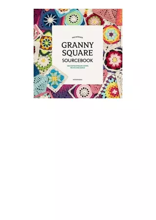 ebook download The Ultimate Granny Square Sourcebook: 100 Contemporary Motifs to Mix and Match