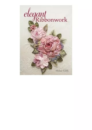 pdf download Elegant Ribbonwork: 24 Heirloom Projects for Special Occasions