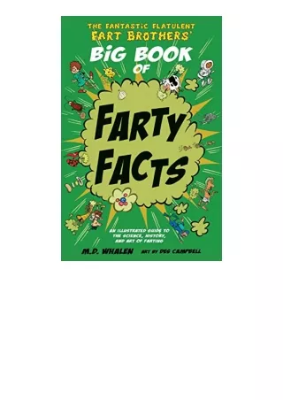 download ebook The Fantastic Flatulent Fart Brothers' Big Book of Farty Facts: An Illustrated Guide to the Science, Hist