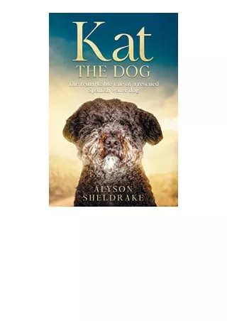 download pdf Kat the Dog: The remarkable tale of a rescued Spanish water dog