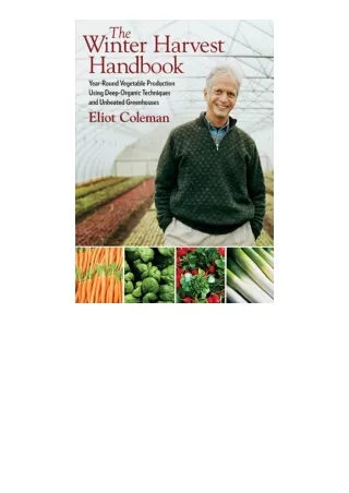 pdf download The Winter Harvest Handbook: Year Round Vegetable Production Using Deep-Organic Techniques and Unheated Gre