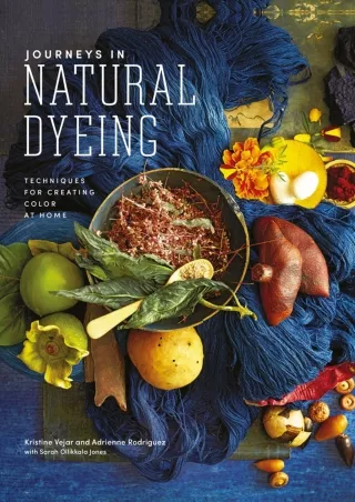 $PDF$/READ/DOWNLOAD Journeys in Natural Dyeing: Techniques for Creating Color at Home