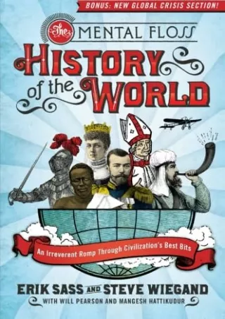 [PDF READ ONLINE] The Mental Floss History of the World: An Irreverent Romp Through