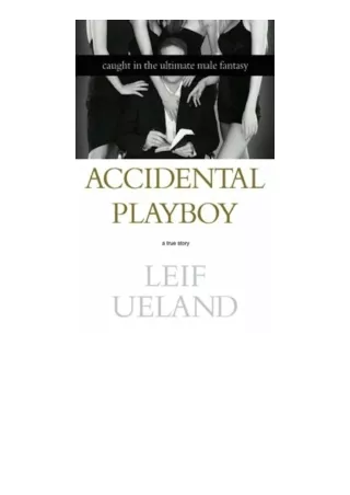 ebook download Accidental Playboy: Caught in the Ultimate Male Fantasy
