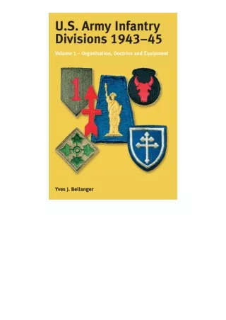 read book US Army Infantry Divisions 1943-45 Volume 1: Volume 1 - Organisation, Doctrine, Equipment