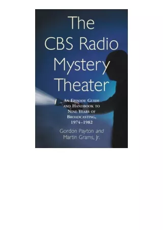 ebook download The CBS Radio Mystery Theater: An Episode Guide and Handbook to Nine Years of Broadcasting, 1974-1982
