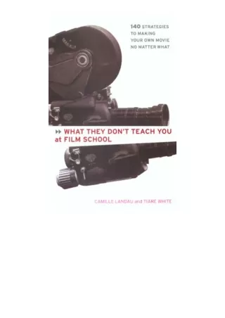 download pdf What They Don't Teach You At Film School: 161 Strategies to Making Your Own Movie No Matter What