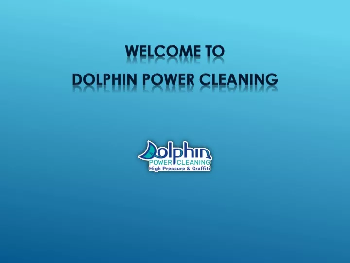 welcome to dolphin power cleaning