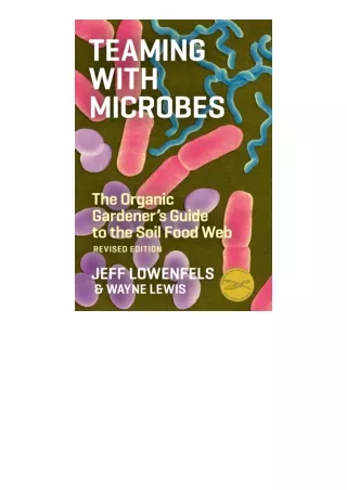 pdf download Teaming with Microbes: The Organic Gardener's Guide to the Soil Food Web, Revised Edition