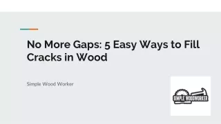 No More Gaps: 5 Easy Ways to Fill Cracks in Wood