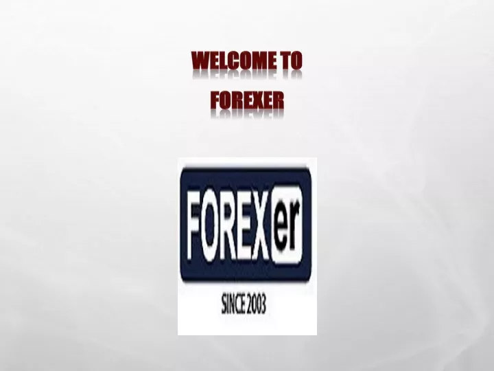 welcome to forexer