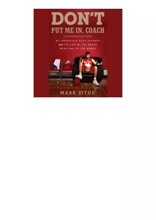 ebook download Don't Put Me In, Coach: My Incredible NCAA Journey from the End of the Bench to the End of the Bench