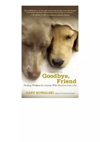 book download Goodbye, Friend: Healing Wisdom for Anyone Who Has Ever Lost a Pet