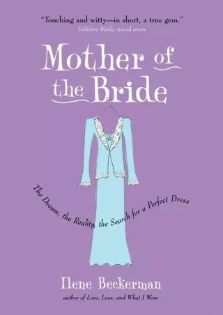 Read ebook [PDF] Mother of the Bride: The Dream, the Reality, the Search for a Perfect Dress