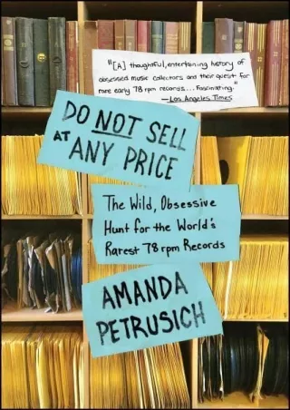 get [PDF] Download Do Not Sell at Any Price: The Wild, Obsessive Hunt for the World's Rarest 78