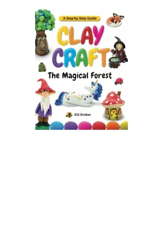 book download Clay Craft: The Magical Forest: A Step by Step Guide to Creating Fairy Tales with Modeling Clay (Clay Craf