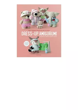 kindle book Dress-Up Amigurumi: Make 4 Huggable Characters with 25 Outfits