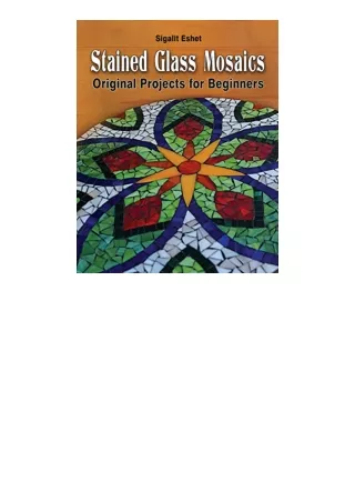 ebook download Stained Glass Mosaics: Original Projects for Beginners (Art and crafts)