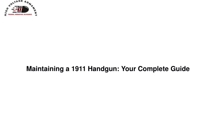 maintaining a 1911 handgun your complete guide