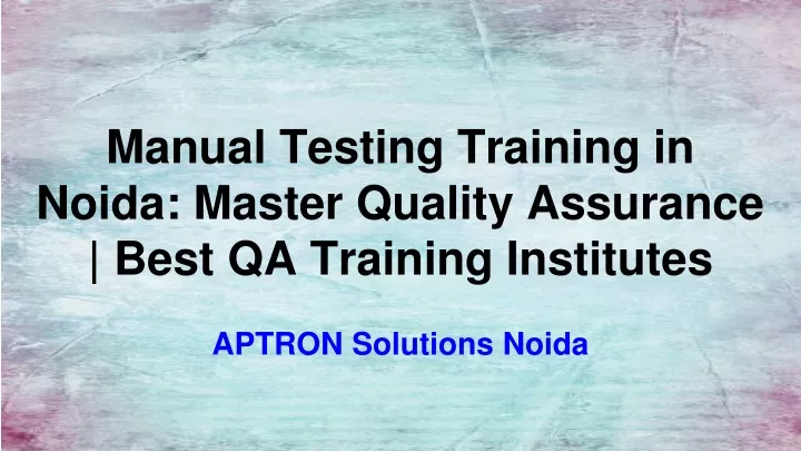 manual testing training in noida master quality assurance best qa training institutes