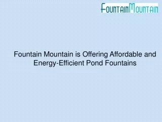 Fountain Mountain is Offering Affordable and Energy-Efficient Pond Fountains