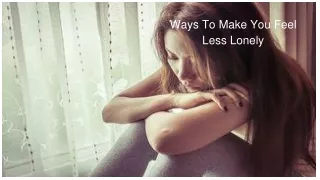 Ways To Make You Feel Less Lonely (1)