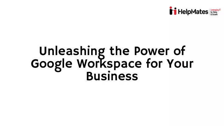 unleashing the power of google workspace for your