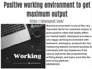 Positive working environment to get maximum output