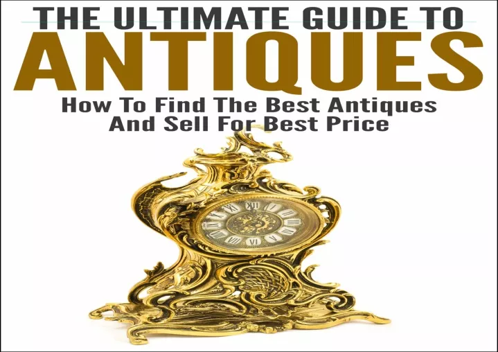 the ultimate guide to antiques how to find