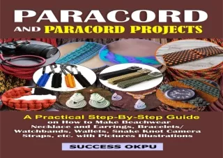 (PDF/DOWNLOAD) PARACORD AND PARACORD PROJECTS: A Practical Step-By-Step Guide on