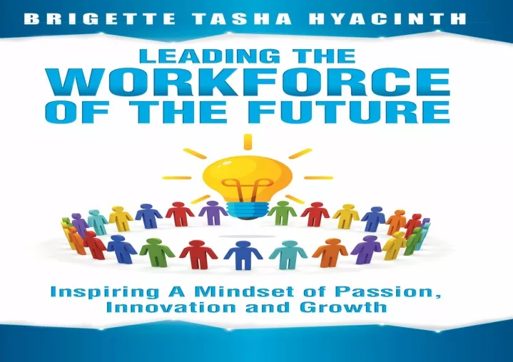 PPT - READ [PDF] Leading the Workforce of the Future: Inspiring a ...