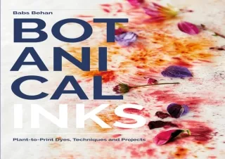 PDF BOOK DOWNLOAD Botanical Inks: Plant-to-Print Dyes, Techniques and Projects a