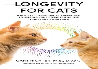 PDF Download Longevity for Cats: A Holistic, Individualized Approach to Helping