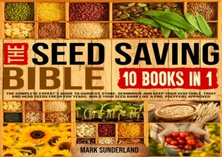 PDF KINDLE DOWNLOAD THE SEED SAVING BIBLE: The Complete Expert’s Guide To Harves