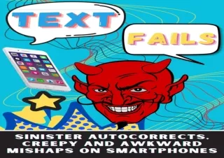 [PDF] DOWNLOAD FREE Text Fails: Sinister Autocorrects, Creepy And Awkward Mishap