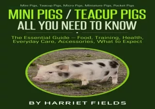 PDF/READ Mini Pigs / Teacup Pigs All You Need To Know: The Essential Guide ? Foo