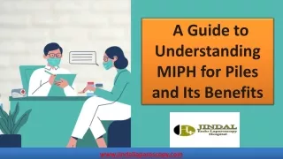 A Guide to Understanding MIPH for Piles and Its Benefits