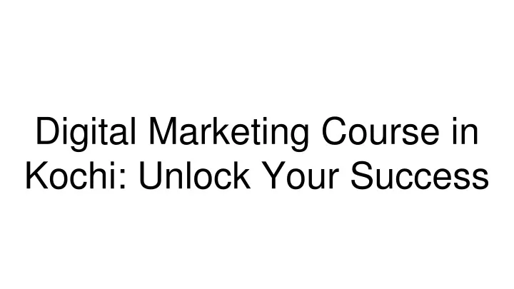digital marketing course in kochi unlock your success