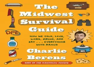 READ [PDF] The Midwest Survival Guide: How We Talk, Love, Work, Drink, and Eat .