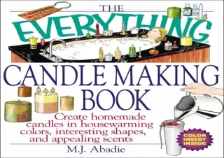 PDF The Everything Candlemaking Book: Create Homemade Candles in House-Warming C