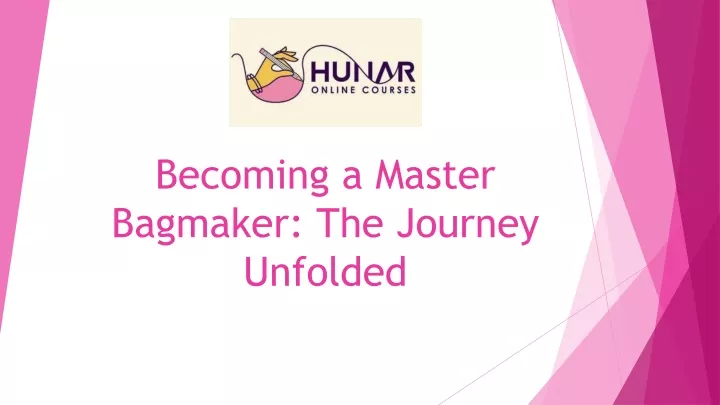 becoming a master bagmaker the journey unfolded