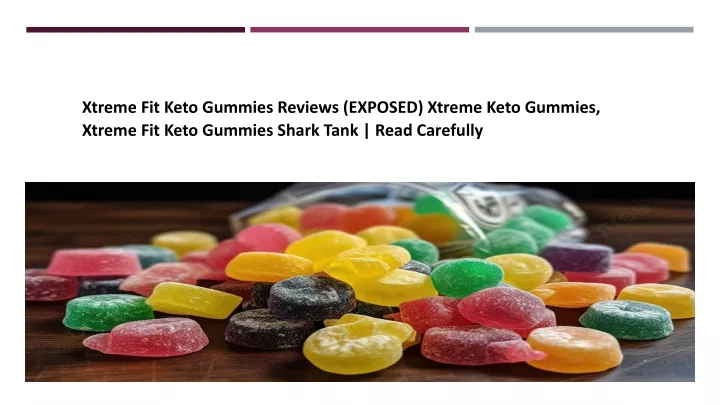 xtreme fit keto gummies reviews exposed xtreme